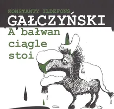 A bałwan ciągle stoi - Outlet - Gałczyński Konstanty Ildefons
