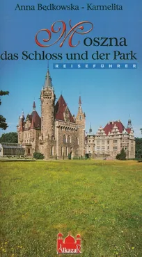 Moszna das Schloss ind der park - Anna Będkowska-Karmelita