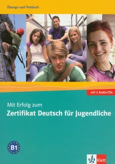 Mit Erfolg zum Zertifikat Deutsch fur Jugendliche Ubungs- und Testbuch z 2 płytami CD