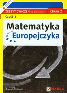 Matematyka Europejczyka 2 zeszyt ćwiczeń część 2 - Ewa Madziąg, Małgorzata Muchowska