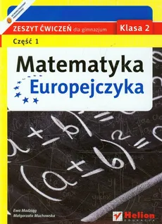 Matematyka Europejczyka 2 zeszyt ćwiczeń część 1 - Ewa Madziąg, Małgorzata Muchowska
