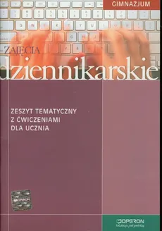 Zajęcia dziennikarskie Zeszyt tematyczny z ćwiczeniami dla ucznia - Piotr Sobierski
