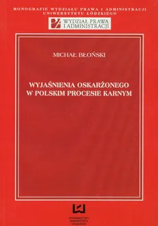 Wyjaśnienia oskarżonego w polskim procesie karnym - Outlet - Michał Błoński