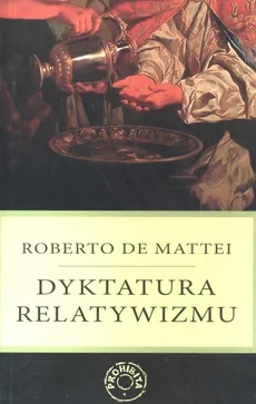 Dyktatura relatywizmu - Roberto Mattei