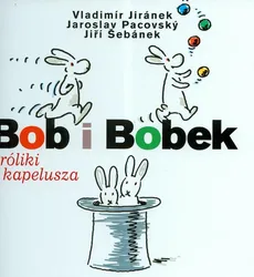 Bob i Bobek króliki z kapelusza - Vladimir Jiranek, Jaroslav Pacovsky, Jiri Sebanek