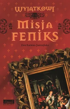 Misja Feniks - Ewa Karwan-Jastrzębska