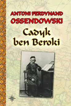 Cadyk ben Beroki - Outlet - Ossendowski Antoni Ferdynand