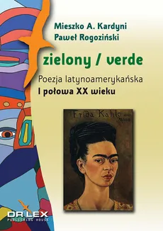 Zielony / verde Poezja latynoamerykańska I połowa XX wieku antologia - Kardyni Mieszko A., Paweł Rogoziński