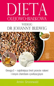 Dieta olejowo-białkowa według dr Johanny Budwig - Armin Grunewald