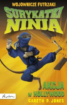 Surykatki Ninja Akcja w Hollywood - Jones Gareth P.