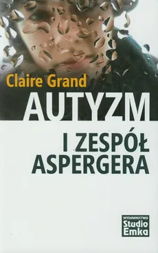 Autyzm i Zespół Aspergera - Outlet - Claire Grand