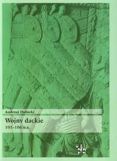 Wojny dackie 101-106 n.e. - Andrzej Dubicki