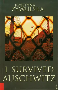 I Survived Auschwitz - Krystyna Żywulska