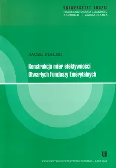 Konstrukcja miar efektywności Otwartych Funduszy Emerytalnych - Jacek Białek