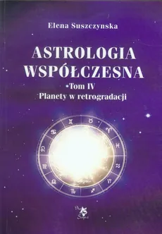 Astrologia współczesna Tom 4 Planety w retrogradacji - Outlet - Elena Suszczynska