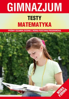 Gimnazjum Testy Matematyka - Izabela Jankowska, Aneta Stompor