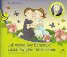 Jak wstydliwy Benedykt został świętym bliźniakiem - Ewa Skarżyńska