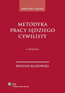 Metodyka pracy sędziego cywilisty - Bogdan Bladowski