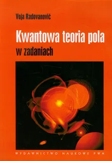Kwantowa teoria pola w zadaniach - Outlet - Voja Radovanović