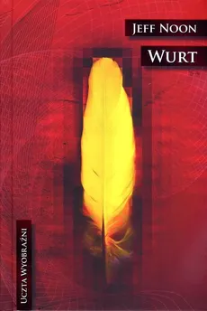 Uczta wyobraźni Wurt - Outlet - Jeff Noon