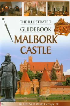 Malbork Castle The Illustrated Guidebook - Outlet