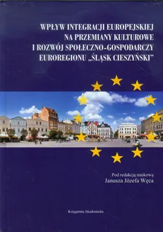 Wpływ integracji europejskiej na przemiany kulturowe i rozwój społeczno-gospodarczy Euroregionu Śląsk Cieszyński - Outlet