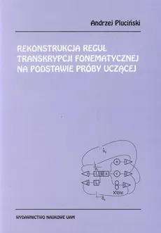 Rekonstrukcja reguł transkrypcji fonematycznej na podstawie próby uczącej - Andrzej Pluciński