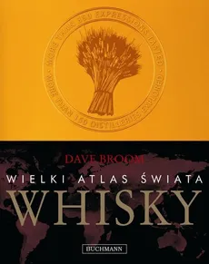 Wielki Atlas Świata Whisky - Dave Broom