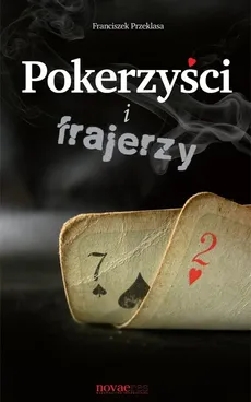 Pokerzyści i frajerzy - Franciszek Przeklasa