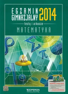 Egzamin gimnazjalny 2014 Matematyka Testy i arkusze - Ewa Olejarczyk
