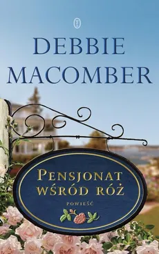 Pensjonat wśród róż - Debbie Macomber