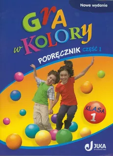 Gra w kolory 1 Podręcznik Część 1 - Outlet - Barbara Mazur, Katarzyna Zagórska