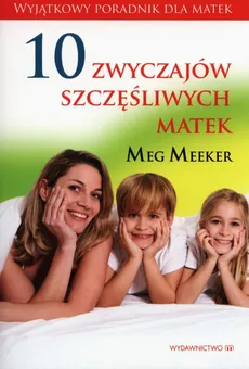 10 zwyczajów szczęśliwych matek - Outlet - Meg Meeker