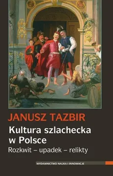 Kultura szlachecka w Polsce - Janusz Tazbir