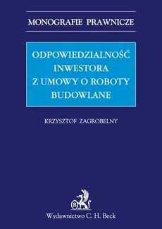 Odpowiedzialność inwestora z umowy o roboty budowlane - Outlet - Krzysztof Zagrobelny