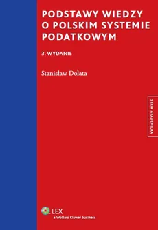 Podstawy wiedzy o polskim systemie podatkowym - Stanisław Dolata