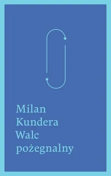 Walc pożegnalny - Outlet - Milan Kundera
