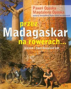 Przez Madagaskar na rowerach pieszo i taxi-brousse'em - Magdalena Opaska, Paweł Opaska