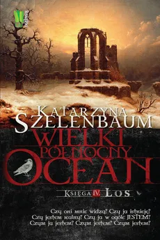 Wielki Północny Ocean Księga 4 Los - Katarzyna Szelenbaum