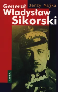 Generał Władysław Sikorski - Outlet - Jerzy Majka
