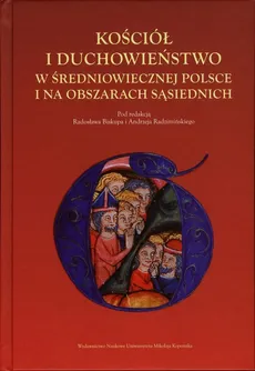 Kościół i duchowieństwo w średniowiecznej Polsce i na obszarach sąsiednich