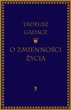 O zmienności życia - Outlet - Tadeusz Gadacz