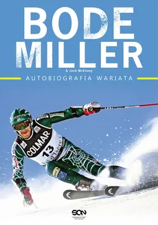 Bode Miller Autobiografia wariata - Jack McEnany, Bode Miller