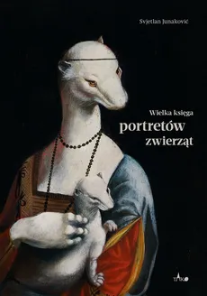 Wielka księga portretów zwierząt - Svjetlan Junaković
