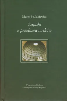 Zapiski z przełomu wieków - Marek Szulakiewicz