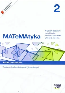 MATeMAtyka 2 Podręcznik Zakres podstawowy - Wojciech Babiański, Lech Chańko, Joanna Czarnowska, Grzegorz Janocha