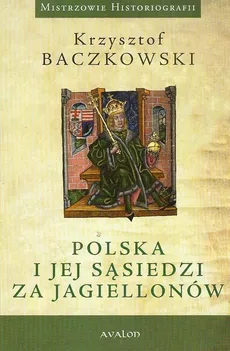 Polska i jej sąsiedzi za Jagiellonów - Outlet - Krzysztof Baczkowski