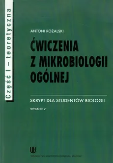 Ćwiczenia z mikrobiologii ogólnej Część 1 teoretyczna - Outlet - Antoni Różalski
