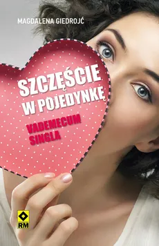Szczęście w pojedynkę Vademecum singla - Outlet - Magdalena Giedrojć