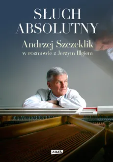 Słuch absolutny - Outlet - Jerzy Illg, Andrzej Szczeklik